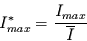 \begin{displaymath}
I_{max}^{*}=\frac{I_{max}}{\overline{I}}
\end{displaymath}