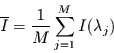 \begin{displaymath}
\overline{I}=\frac{1}{M}\sum_{j=1}^{M}I(\lambda_{j})
\end{displaymath}