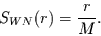 \begin{displaymath}
S_{WN}(r)=\frac{r}{M}.
\end{displaymath}