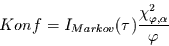 \begin{displaymath}
Konf=I_{Markov}(\tau)\frac{\chi^{2}_{\varphi,\alpha}}{\varphi}
\end{displaymath}