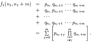 \begin{displaymath}
\begin{array}{rcl}
f_{1}(n_{1},n_{1}+m) & = &
\, p_{n_{1}...
...s_{{i=0 \atop i\neq j}}^{m}q_{n_{1}+m}
\right].
\end{array}
\end{displaymath}
