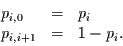 \begin{displaymath}
\begin{array}{lcl}
p_{i,0} & = & p_{i}\\
p_{i,i+1} & = & 1-p_{i}.
\end{array}
\end{displaymath}
