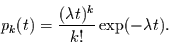 \begin{displaymath}
p_{k}(t) = \frac{(\lambda t)^{k}}{k!}\exp(-\lambda t).
\end{displaymath}