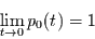 \begin{displaymath}
\lim\limits_{t\to 0} p_{0}(t)=1
\end{displaymath}