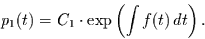 \begin{displaymath}
p_{1}(t)= C_{1} \cdot \exp\left(\int f(t) \,dt\right).
\end{displaymath}