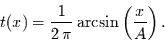 \begin{displaymath}
t(x) = \frac{1}{2\,\pi} \arcsin\left(\frac{x}{A}\right).
\end{displaymath}