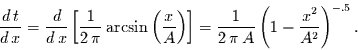 \begin{displaymath}
\frac{d\,t}{d\,x} =\frac{d}{d\,x}\left[ \frac{1}{2\,\pi} \a...
...ac{1}{2\,\pi\,A} \left(1- \frac{x^{2}}{A^{2}}\right)^{-.5}.
\end{displaymath}