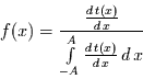 \begin{displaymath}
f(x)=\frac{\frac{d\,t(x)}{d\,x}}{\int\limits_{-A}^{A}\frac{d\,t(x)}{d\,x}\,d\,x}
\end{displaymath}