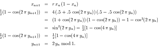 \begin{displaymath}
\begin{array}{rcl}
x_{n+1} & = & r\,x_{n} \,(1-x_{n}) \\ [...
...{n})]\\ [1ex]
y_{n+1} & = & 2\,y_{n} \bmod 1.
\end{array}
\end{displaymath}