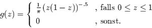 \begin{displaymath}
g(z)=\left\{
\begin{array}{ll}
\frac{1}{\pi}\left(z(1-z)\...
...\le 1 \\ [1ex]
0 & \mbox{, sonst.}
\end{array}
\right.
\end{displaymath}