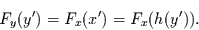 \begin{displaymath}
F_{y}(y')=F_{x}(x')=F_{x}(h(y')).
\end{displaymath}