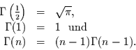 \begin{displaymath}
\begin{array}{rcl}
\Gamma\left(\frac{1}{2}\right) & = & \s...
...ox{ und} \\
\Gamma(n) & = & (n-1) \Gamma(n-1).
\end{array}
\end{displaymath}