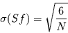 \begin{displaymath}
\sigma(Sf)=\sqrt{\frac{6}{N}}
\end{displaymath}