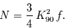 \begin{displaymath}
N=\frac{3}{4}\, K_{90}^{2}\,f.
\end{displaymath}