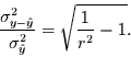 \begin{displaymath}
\frac{\sigma_{y-\hat{y}}^{2}}{\sigma_{\hat{y}}^{2}} = \sqrt{\frac{1}{r^{2}} - 1}.
\end{displaymath}