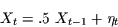 \begin{displaymath}
X_{t} = .5\,\,X_{t-1}+\eta_{t}\\
\end{displaymath}