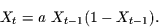 \begin{displaymath}
X_{t}= a\,\,X_{t-1} (1-X_{t-1}).
\end{displaymath}