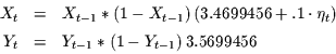 \begin{displaymath}\begin{array}{rcl}
X_{t} & = & X_{t-1}*(1-X_{t-1})\,(3.46994...
... [1ex]
Y_{t} & = & Y_{t-1}*(1-Y_{t-1})\,3.5699456
\end{array}\end{displaymath}