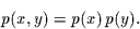 \begin{displaymath}
p(x,y) = p(x)\, p(y).
\end{displaymath}