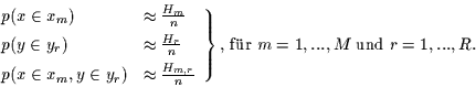 \begin{displaymath}
\left.
\begin{array}{ll}
p(x\in x_{m}) & \approx \frac{H_...
...\right\} \mbox{, f\uml {u}r }m=1,...,M \mbox{ und }r=1,...,R.
\end{displaymath}