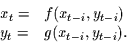 \begin{displaymath}
\begin{array}{ll}
x_{t} = & f(x_{t-i},y_{t-i})\\
y_{t} = & g(x_{t-i},y_{t-i}).
\end{array}
\end{displaymath}