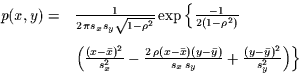 \begin{displaymath}\begin{array}{ll}
p(x,y)= & \frac{1}{2\,\pi s_{x}s_{y}\sqrt{...
...(y-\bar{y})^{2}}{s_{y}^{2}}
\right)
\right\}
\end{array}
\end{displaymath}