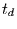 $t_{d}$