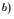 $^{b)}$