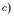 $^{c)}$