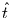 $\hat{t}$