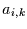 $a_{i,k}$