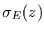 $\sigma_{E}(z)$