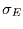 $\sigma_{E}$