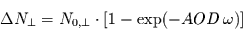 \begin{displaymath}
\Delta N_{\perp} = N_{0,\perp}\cdot [1-\exp(-AOD \omega)]
\end{displaymath}