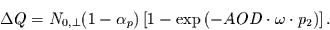 \begin{displaymath}
\Delta Q = N_{0,\perp} (1-\alpha_{p}) \left[1-\exp\left(-AOD\cdot\omega\cdot p_{2}\right)\right].
\end{displaymath}